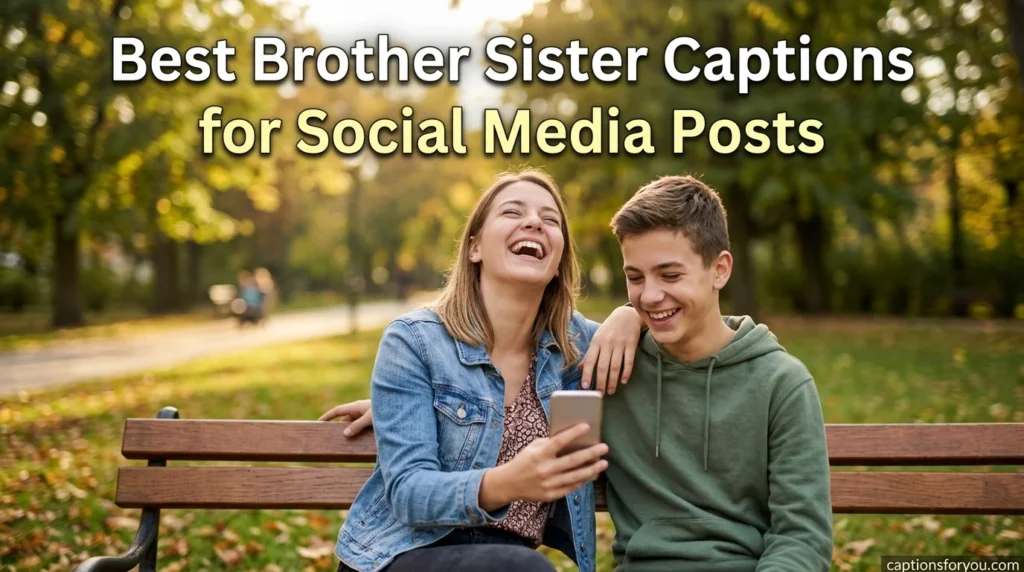 Best Brother Sister Captions for Social Media Posts
