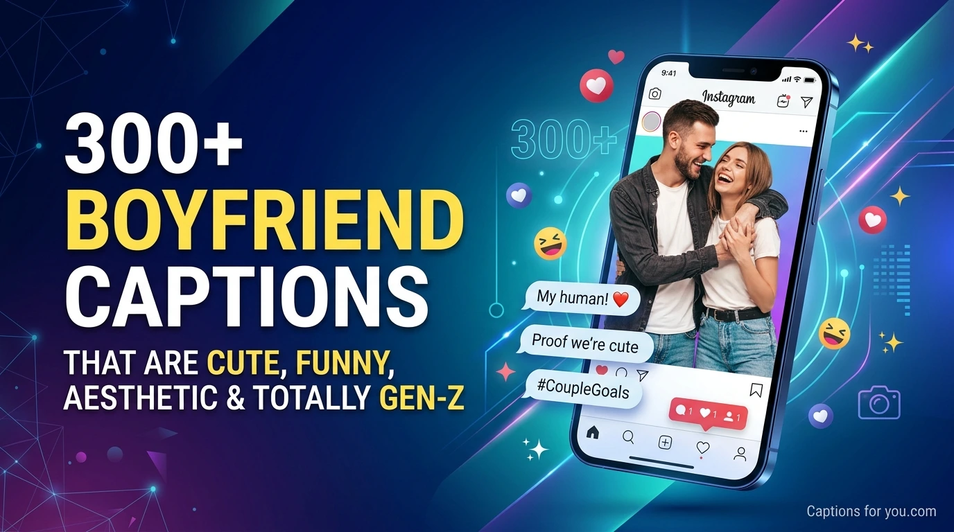 300+ Boyfriend Captions That Are Cute, Funny, Aesthetic & Totally Gen-Z