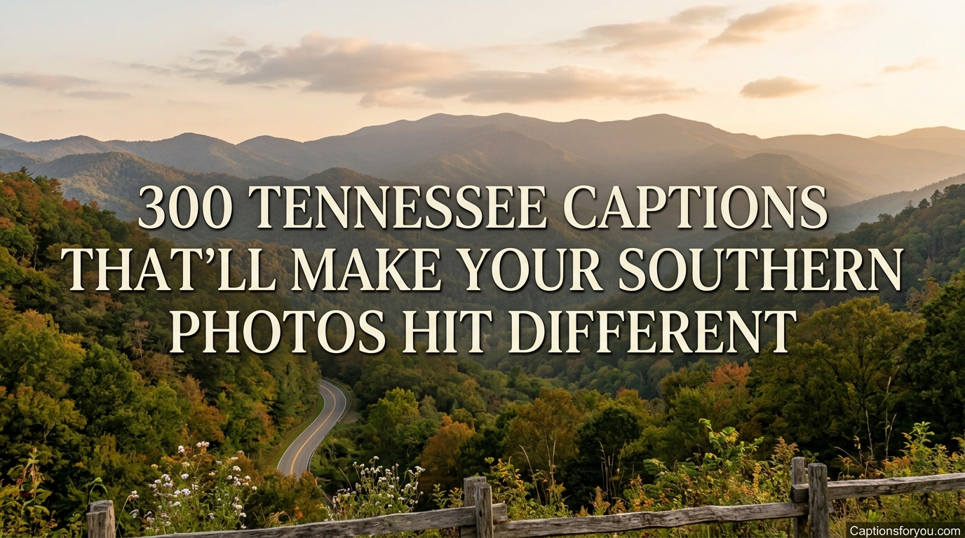 300 Tennessee Captions That’ll Make Your Southern Photos Hit Different