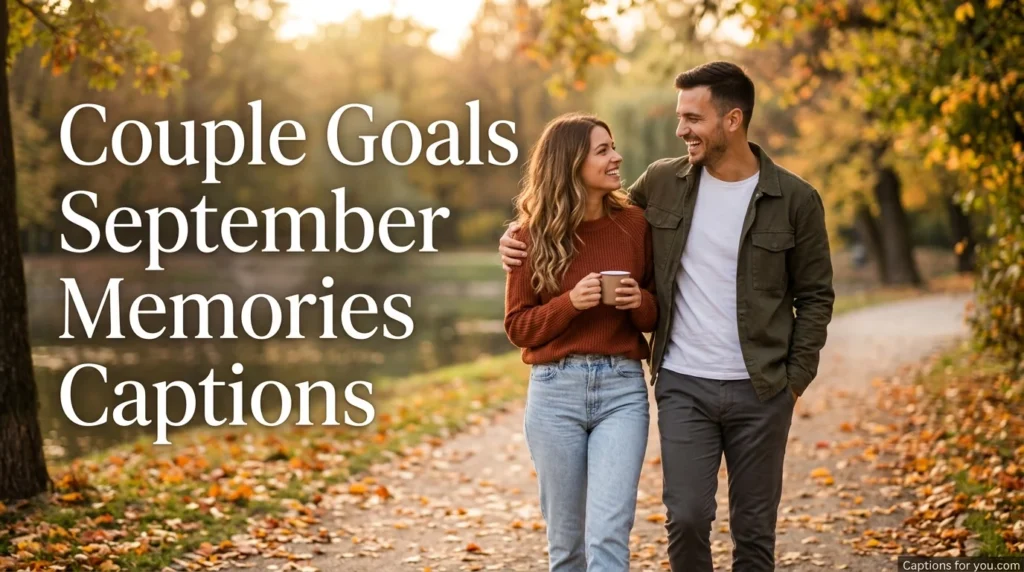 Couple Goals September Memories Captions
