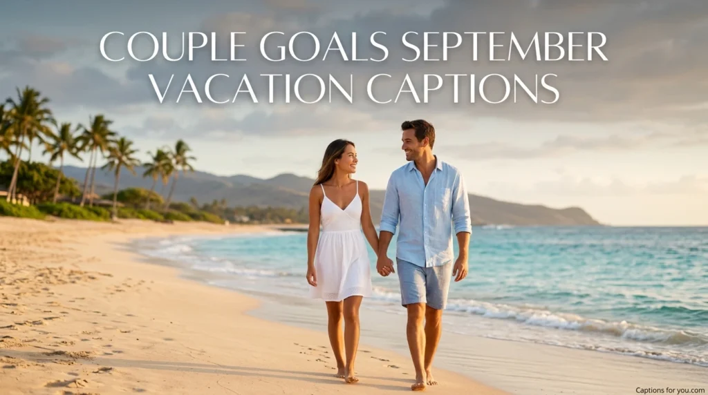 Couple Goals September Vacation Captions