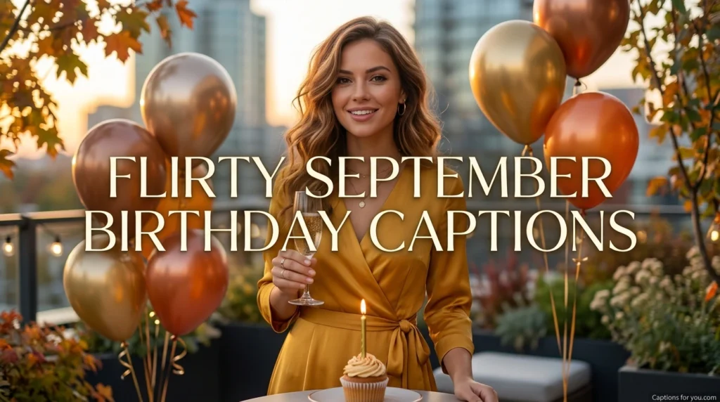 Flirty September Birthday Captions